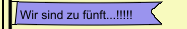 Wir sind zu f&uuml;nft...!!!!!